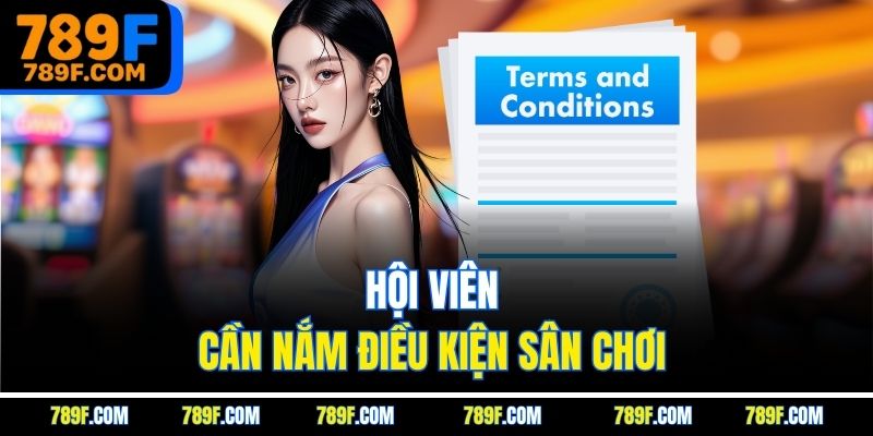Hội viên cần nắm điều kiện sân chơi 