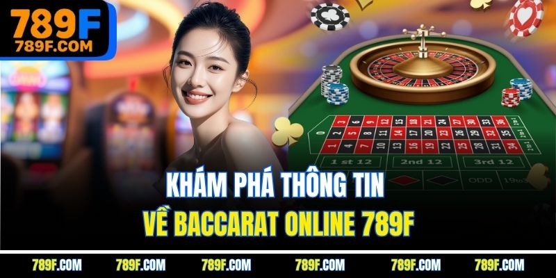 Khám phá thông tin về Baccarat online 789F