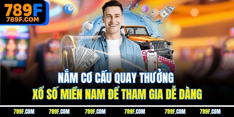 Nắm cơ cấu quay thưởng xổ số miền Nam để tham gia dễ dàng