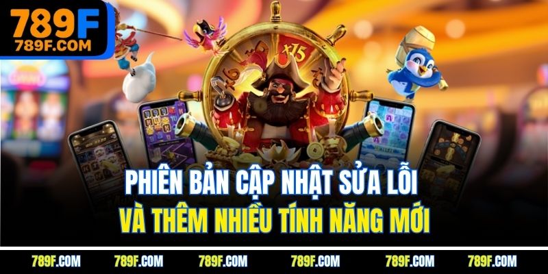 Phiên bản cập nhật sửa lỗi và thêm nhiều tính năng mới